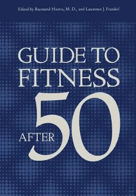 Guide to Fitness After Fifty by L. J. Frankel