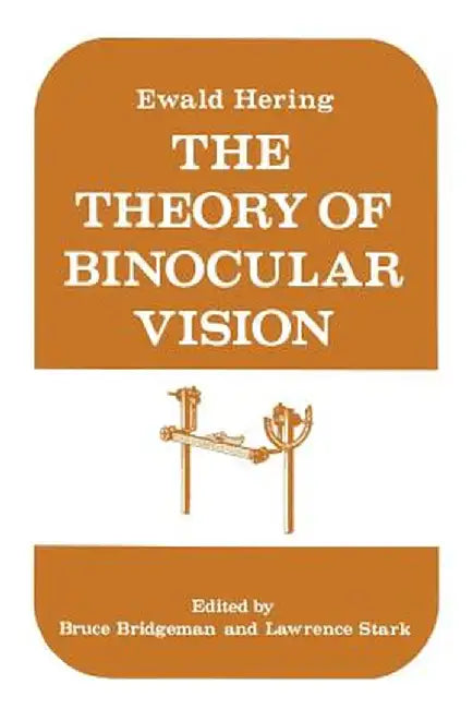 The Theory of Binocular Vision: Ewald Hering (1868) by Ewald Hering
