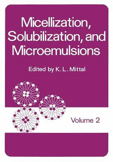 Micellization, Solubilization, and Microemulsions: Volume 2 by K. L. Mittal