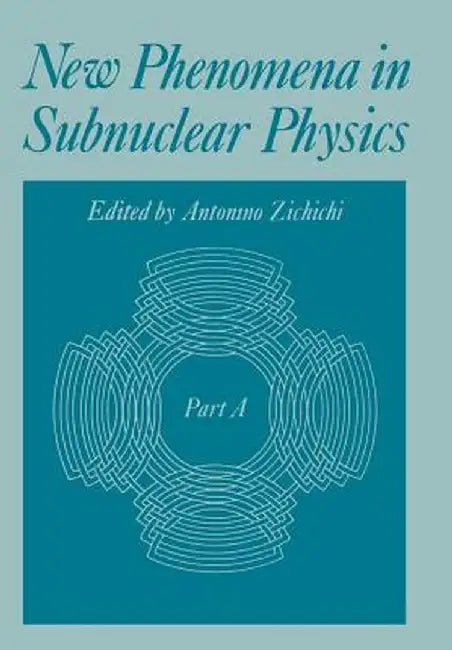 New Phenomena in Subnuclear Physics: Part a by Antonino Zichichi