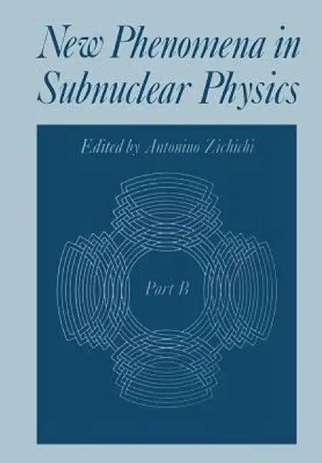 New Phenomena in Subnuclear Physics: Part B by Antonino Zichichi