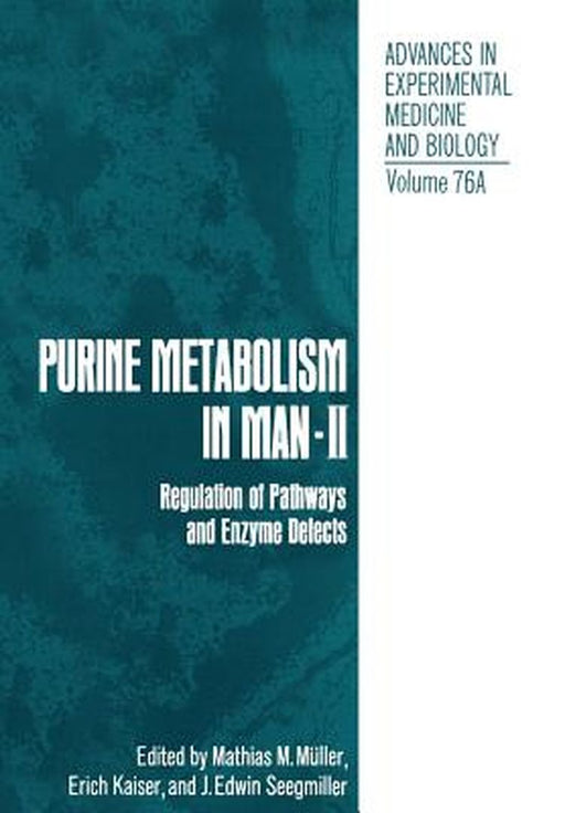 Purine Metabolism in Man--II: Regulation of Pathways and Enzyme Defects by Mathias M. Muller
