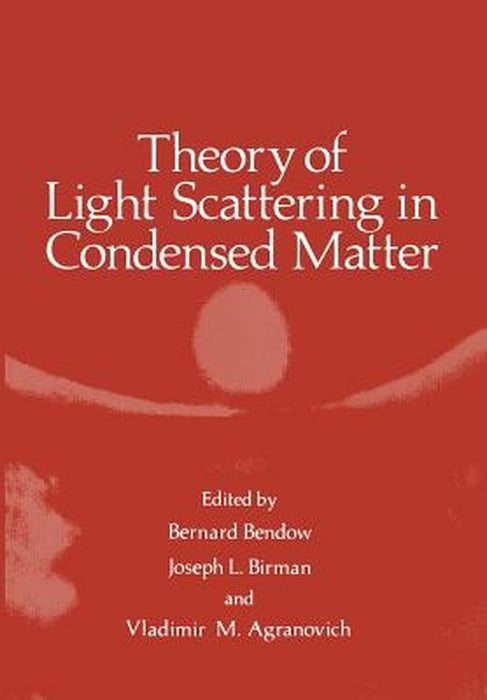Theory of Light Scattering in Condensed Matter: Proceedings of the First Joint Usa-USSR Symposium by Bernard Bendow