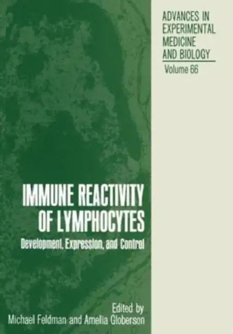 Immune Reactivity of Lymphocytes: Development, Expression, and Control by Trudy Becker