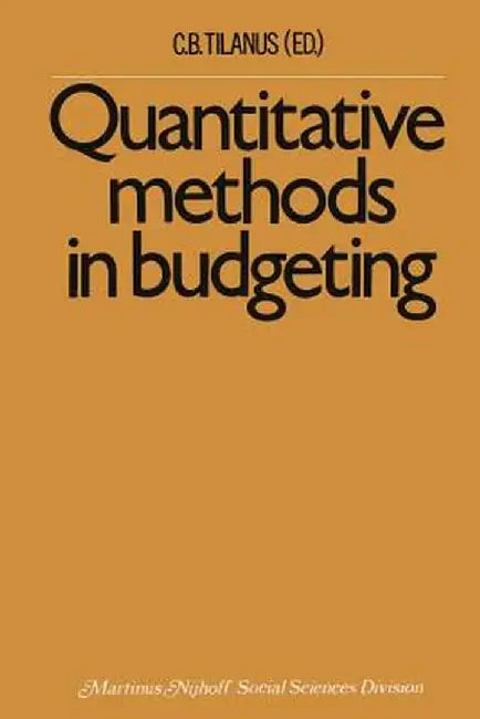Quantitative Methods in Budgeting by C. B. Tilanus
