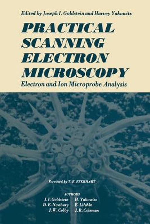 Practical Scanning Electron Microscopy: Electron and Ion Microprobe Analysis by Joseph Goldstein