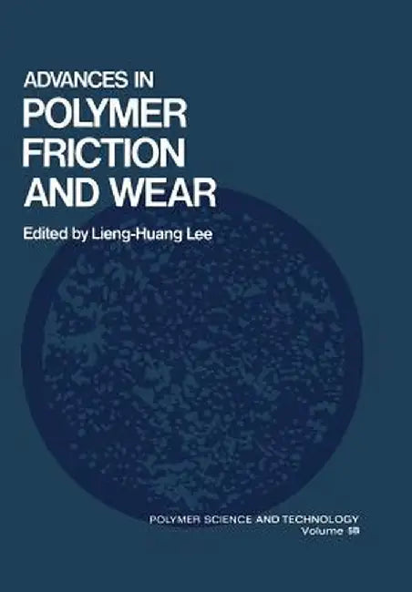 Advances in Polymer Friction and Wear by Lieng-Huang Lee