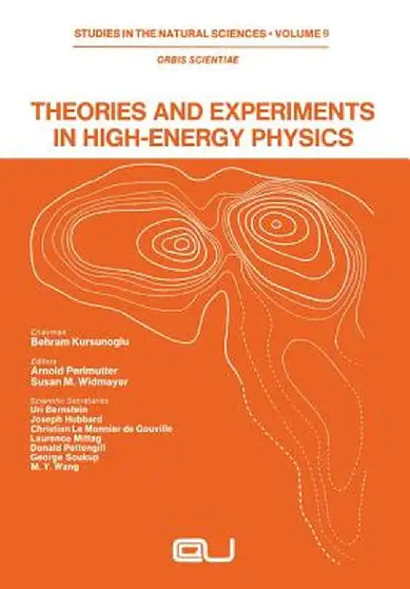 Theories and Experiments in High-Energy Physics by Arnold Perlmutter