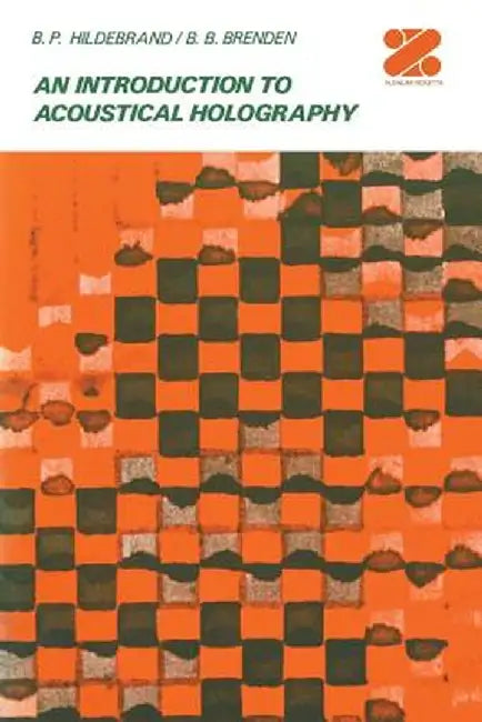 An Introduction to Acoustical Holography by B. Hildebrand