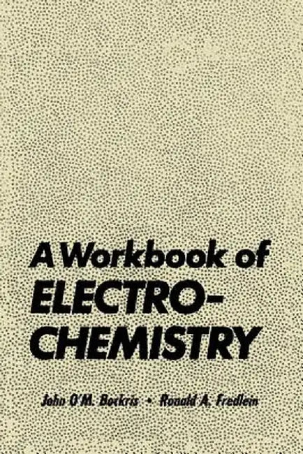A Workbook of Electrochemistry by John Bockris
