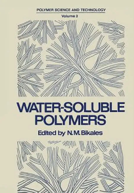 Water-Soluble Polymers: Proceedings of a Symposium Held by the American Chemical Society, Division of Organic Coatings and Plastics Chemistry, by N. Bikales