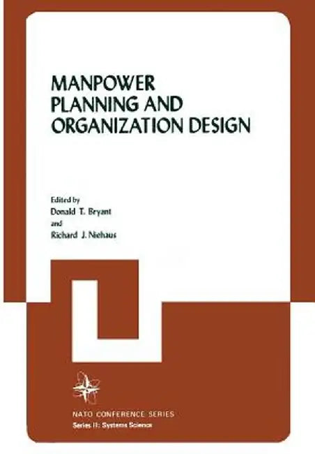 Manpower Planning and Organization Design by Donald T. Bryant