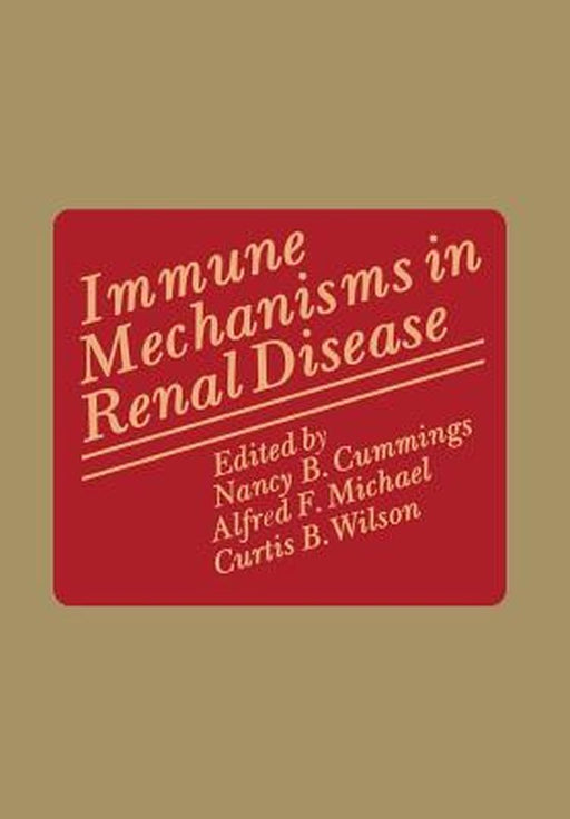Immune Mechanisms in Renal Disease by Nancy Cummings