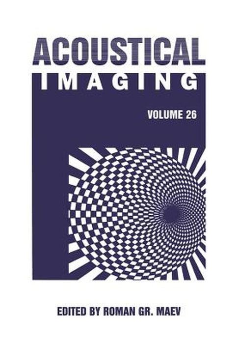 Acoustical Imaging: Volume 26 by Roman Gr Maev