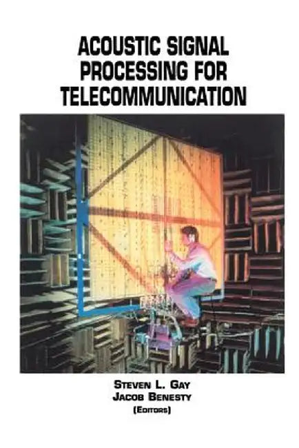 Acoustic Signal Processing for Telecommunication by Steven L. Gay