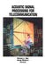 Acoustic Signal Processing for Telecommunication by Steven L. Gay