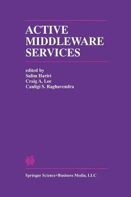 Active Middleware Services: From the Proceedings of the 2nd Annual Workshop on Active Middleware Services by Salim Hariri