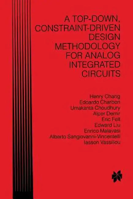 A Top-Down, Constraint-Driven Design Methodology for Analog Integrated Circuits by Henry Chang