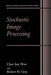 Stochastic Image Processing by Chee Sun Won