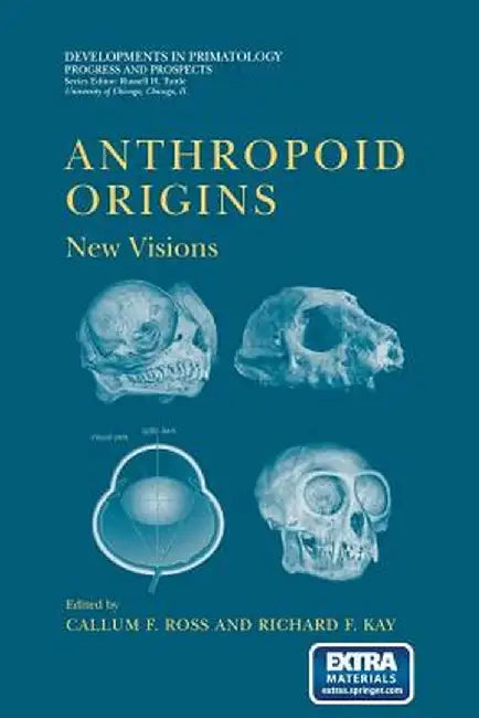 Anthropoid Origins: New Visions by Callum F. Ross