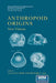 Anthropoid Origins: New Visions by Callum F. Ross
