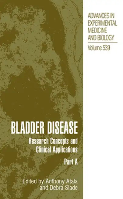 Bladder Disease: Research Concepts and Clinical Applications by Anthony Atala