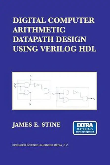 Digital Computer Arithmetic Datapath Design Using Verilog Hdl by James E. Stine