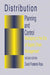 Distribution Planning and Control: Managing in the Era of Supply Chain Management by David F. Ross