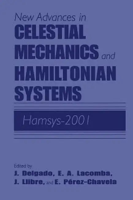New Advances in Celestial Mechanics and Hamiltonian Systems: Hamsys-2001 by Joaquín Delgado