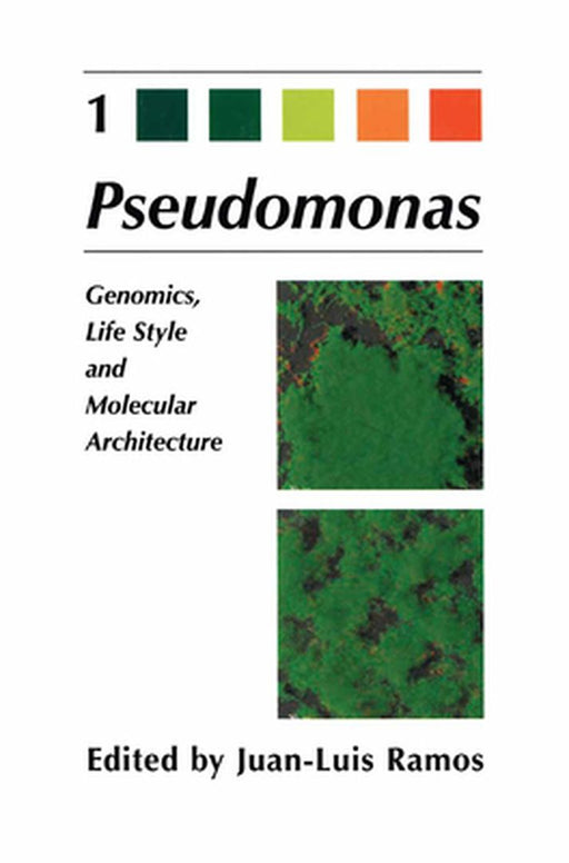 Pseudomonas: Volume 1 Genomics, Life Style and Molecular Architecture by Juan-Luis Ramos