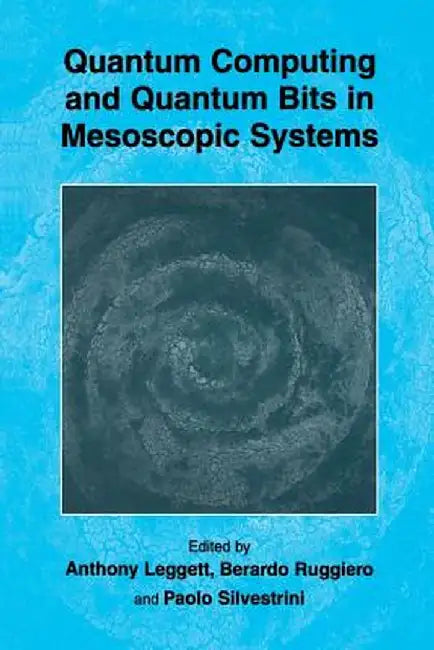 Quantum Computing and Quantum Bits in Mesoscopic Systems by Anthony Leggett