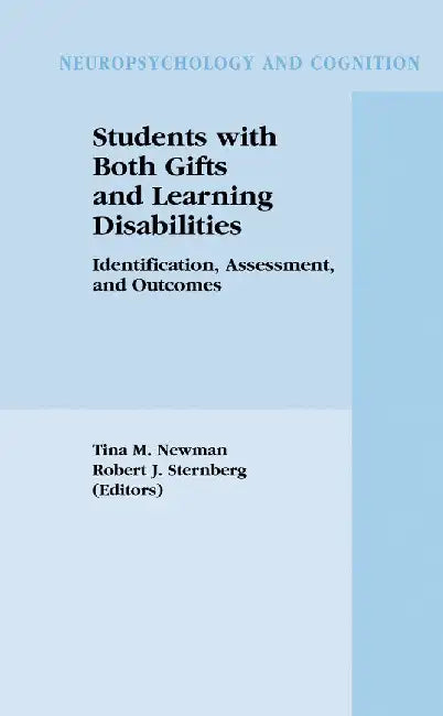 Students with Both Gifts and Learning Disabilities: Identification, Assessment, and Outcomes by Tina A. Newman