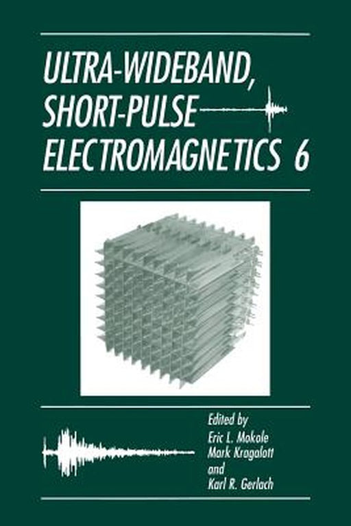 Ultra-Wideband, Short-Pulse Electromagnetics 6 by Eric L. Mokole