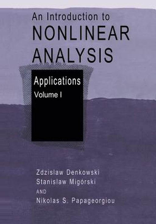 An Introduction to Nonlinear Analysis: Applications by Zdzislaw Denkowski