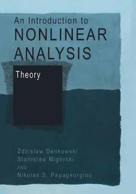 An Introduction to Nonlinear Analysis: Theory by Zdzislaw Denkowski