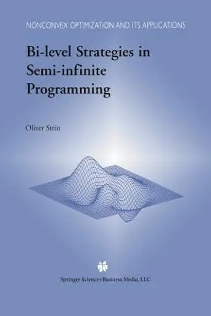 Bi-Level Strategies in Semi-Infinite Programming by Oliver Stein