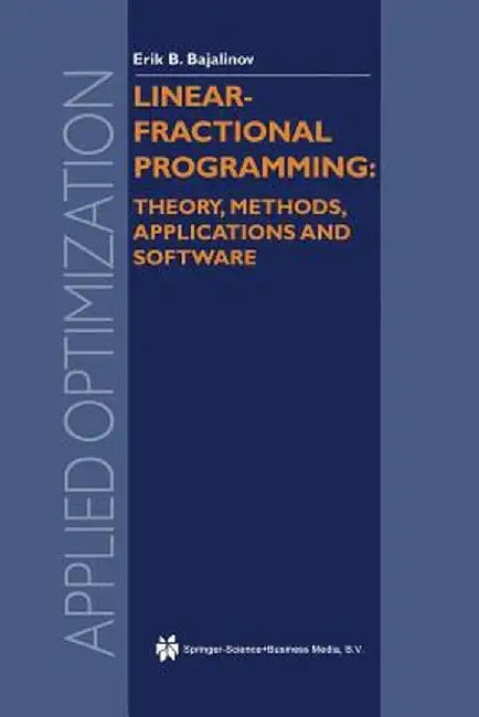 Linear-Fractional Programming Theory, Methods, Applications and Software by E. B. Bajalinov