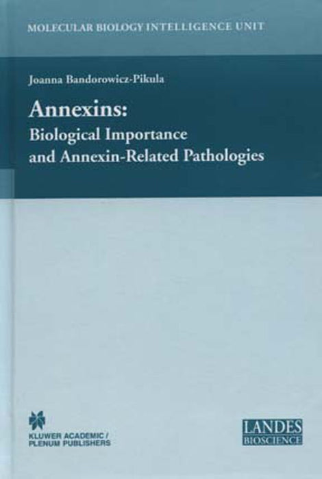 Annexins: Biological Importance and Annexin-Related Pathologies by Joanna Bandorowicz-Pikula