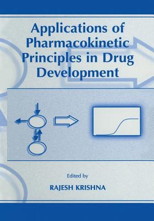 Applications of Pharmacokinetic Principles in Drug Development by Rajesh Krishna