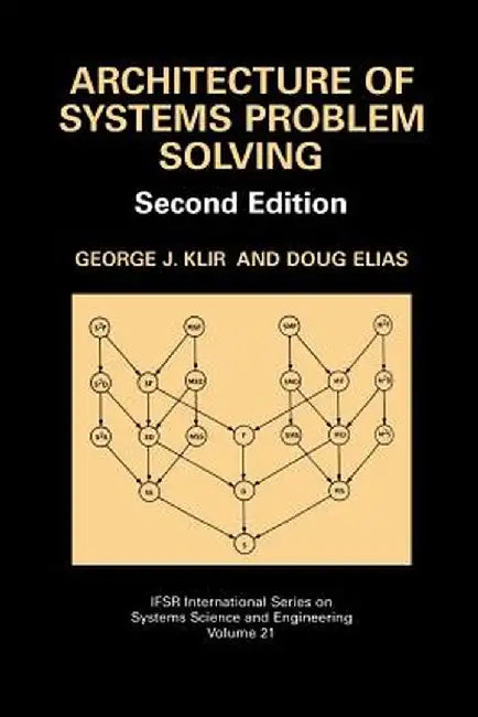 Architecture of Systems Problem Solving by George J. Klir