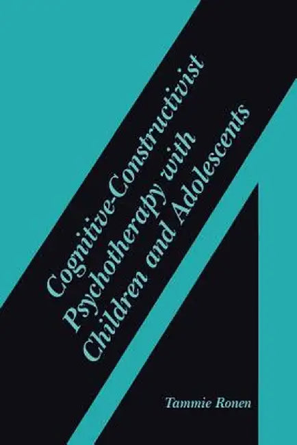 Cognitive-Constructivist Psychotherapy with Children and Adolescents by Tammie Ronen