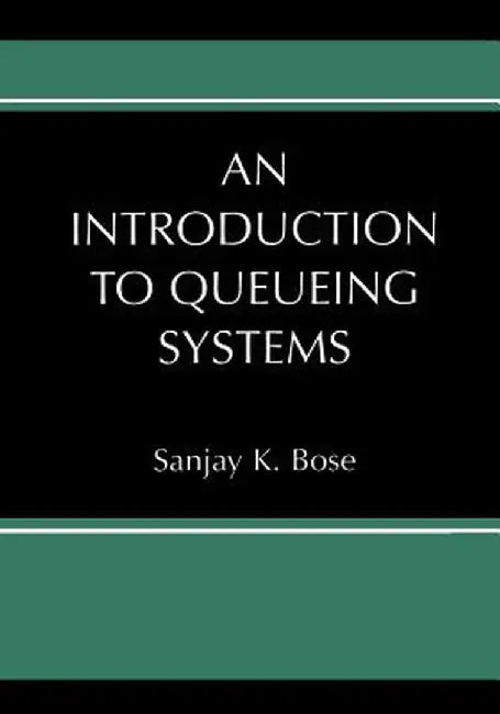 An Introduction to Queueing Systems by Sanjay K. Bose