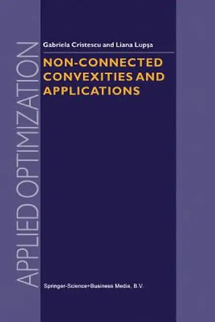 Non-Connected Convexities and Applications by G. Cristescu