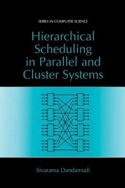 Hierarchical Scheduling in Parallel and Cluster Systems by Sivarama Dandamudi