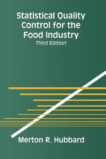 Statistical Quality Control for the Food Industry by Merton R. Hubbard