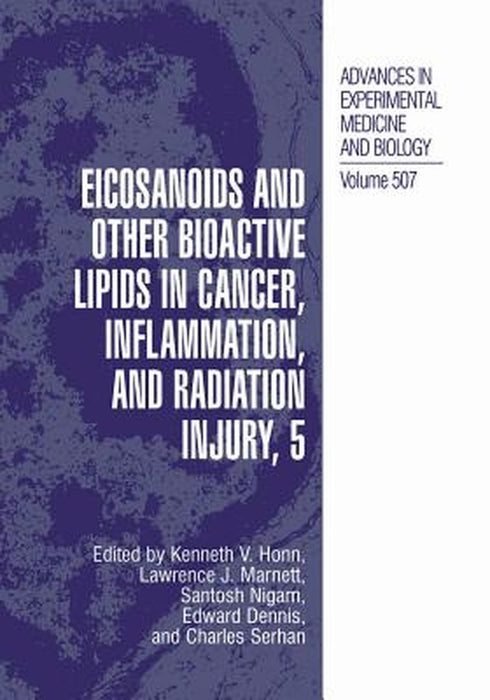 Eicosanoids and Other Bioactive Lipids in Cancer, Inflammation, and Radiation Injury, 5 by Kenneth V. Honn