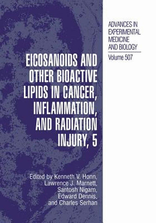 Eicosanoids and Other Bioactive Lipids in Cancer, Inflammation, and Radiation Injury, 5 by Kenneth V. Honn