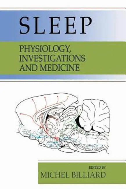 Sleep: Physiology, Investigations, and Medicine by Michel Billiard