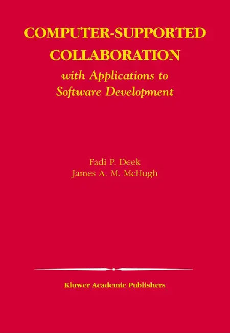 Computer-Supported Collaboration: With Applications to Software Development by Fadi P. Deek