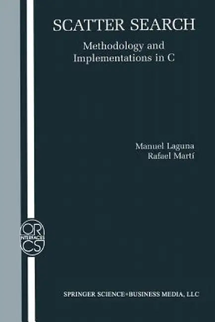Scatter Search: Methodology and Implementations in C by Manuel Laguna